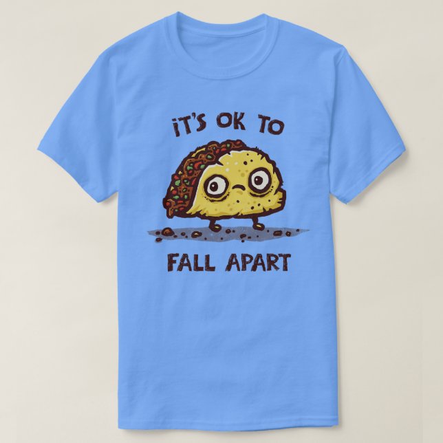 Its OK to Fall Apart T-Shirt (Design Front)