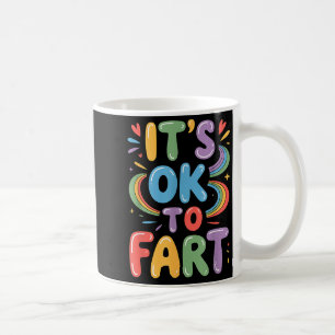 It's Ok To Fart Funny Gas Humor Design Flatulence  Coffee Mug