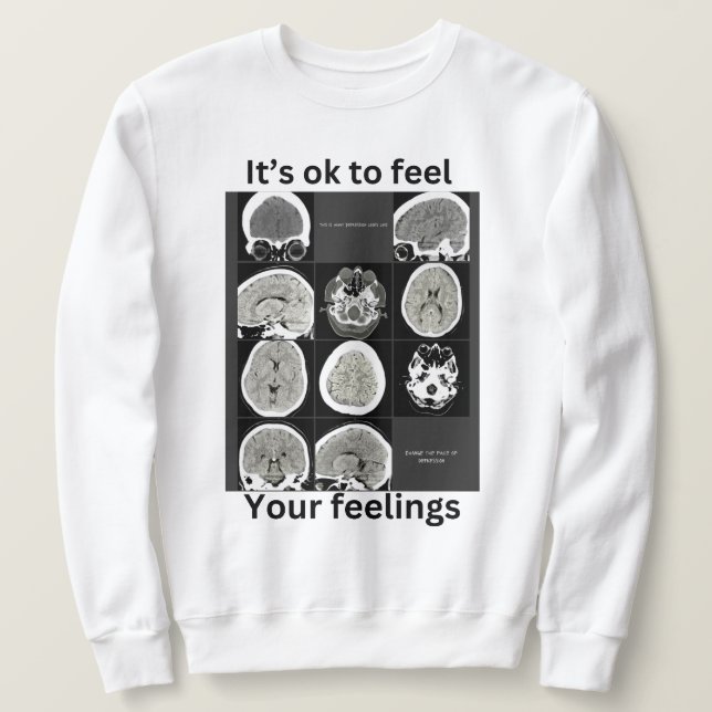 it's ok to feel your feelings CTScan Sweatshirt (Design Front)