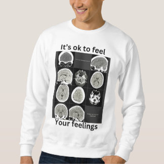 it's ok to feel your feelings CTScan Sweatshirt
