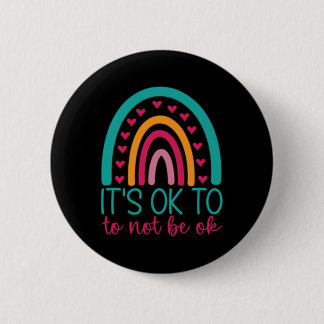 It's Ok To Not Be Ok - Mental Health Awareness  6 Cm Round Badge