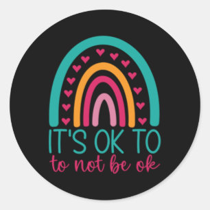 It's Ok To Not Be Ok - Mental Health Awareness  Classic Round Sticker