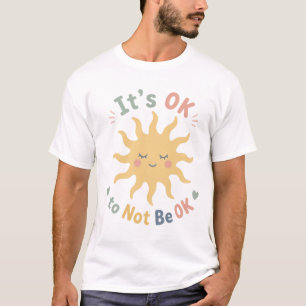 It's OK to Not Be OK Mental Health Awareness T-Shi T-Shirt