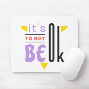It's ok to not be ok Mousepad