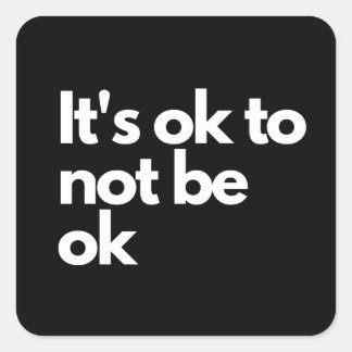 It's ok to not be ok square sticker