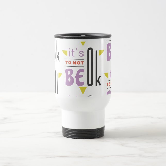 It's OK to not be OK Travel Mug (Center)