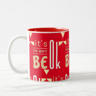It's OK to not be OK Two-Tone Coffee Mug