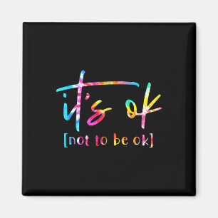 It's Ok To Not Be Okay Mental Health Awareness Mon Magnet