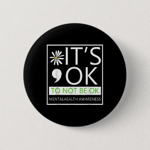 Its Ok To Not To Be Ok-mental Health Awareness .co 6 Cm Round Badge