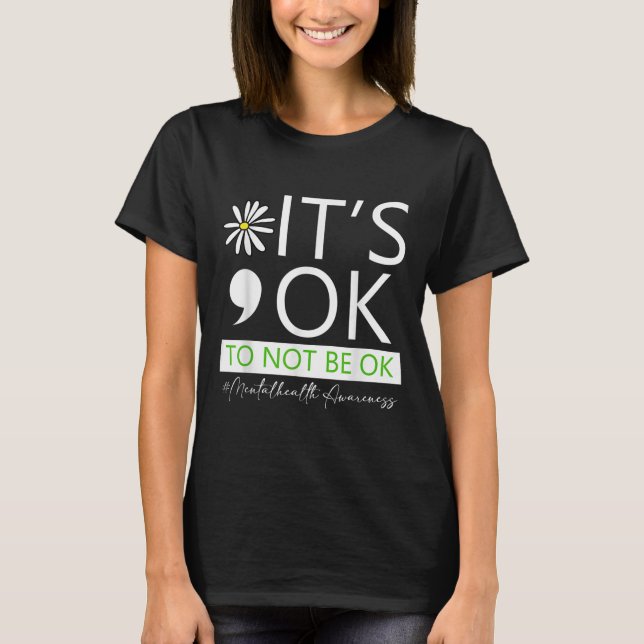 Its Ok To Not To Be Ok Mental Health Awareness .co T-Shirt (Front)