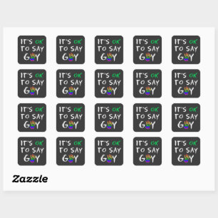 Its OK to say Gay Support Gay rights and Equality  Square Sticker