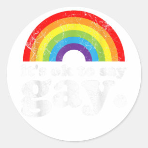 It's OK To Say Gay Trans Stay Proud LGBTQ Gay Righ Classic Round Sticker
