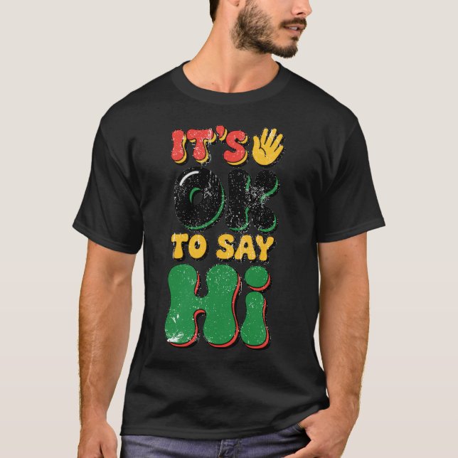 It's OK to Say Hi T-Shirt (Front)