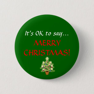 "It's OK to say...MERRY CHRISTMAS!" Button