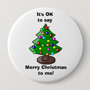 It's Ok to Say Merry Christmas to me Button