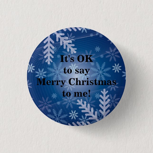 "It's OK to say Merry Christmas to me" Button (Front)