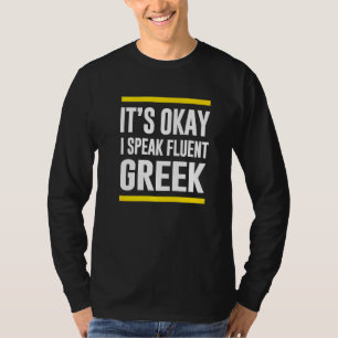 Its Okay I Speak Fluent Greek Greece Nationality H T-Shirt