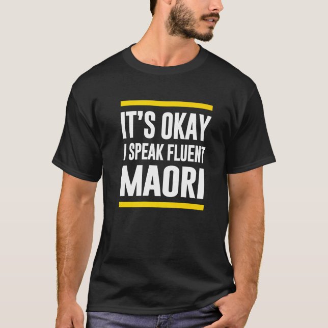 Its Okay I Speak Fluent Maori Kiwi Nationality New T-Shirt (Front)