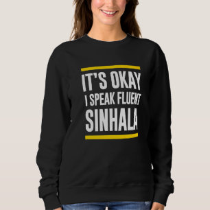 Its Okay I Speak Fluent Sinhala Sri Lankan Nationa Sweatshirt