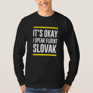 Its Okay I Speak Fluent Slovak Slovakia Nationalit T-Shirt