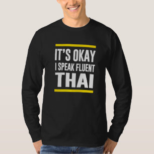 Its Okay I Speak Fluent Thai Thailand Nationality  T-Shirt
