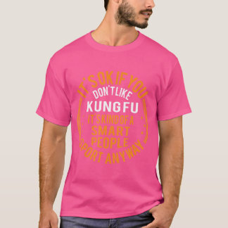It'S Okay If Don'T Like Kung Fu Funny Kung Fu T-Shirt