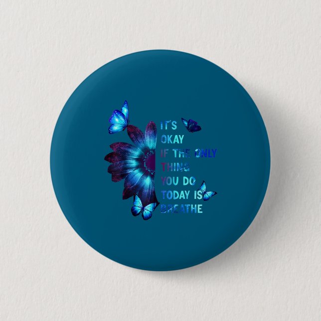 It's Okay If Only Thing You Do Is Breathe Suicide  6 Cm Round Badge (Front)