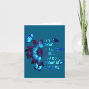 It's Okay If Only Thing You Do Is Breathe Suicide  Card
