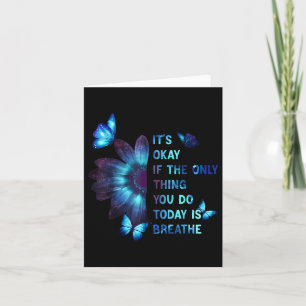 Its Okay If Only Thing You Do Is Breathe Suicide P Card