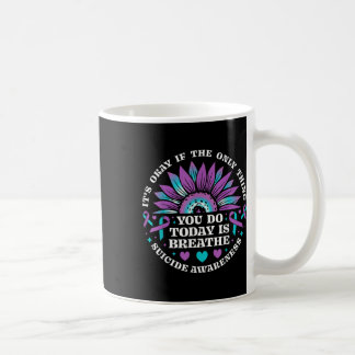 Its Okay If Only Thing You Do Is Breathe Suicide P Coffee Mug