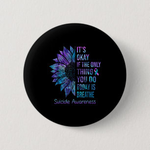 It's Okay If The Only Thing You Do Today Is Breath 6 Cm Round Badge
