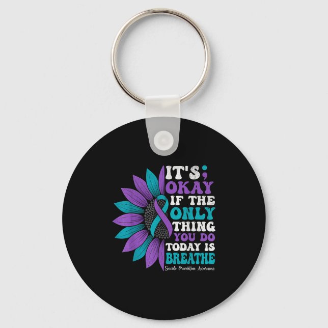 It's Okay If The Only Thing You Do Today Is Breath Key Ring (Front)