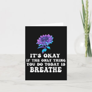 Its Okay If The Only Thing You Do Today Is Breathe Card