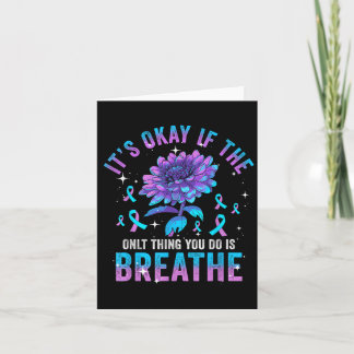 Its Okay If The Only Thing You Do Today Is Breathe Card