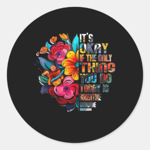 Its Okay If The Only Thing You Do Today Is Breathe Classic Round Sticker