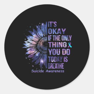 Its Okay If The Only Thing You Do Today Is Breathe Classic Round Sticker