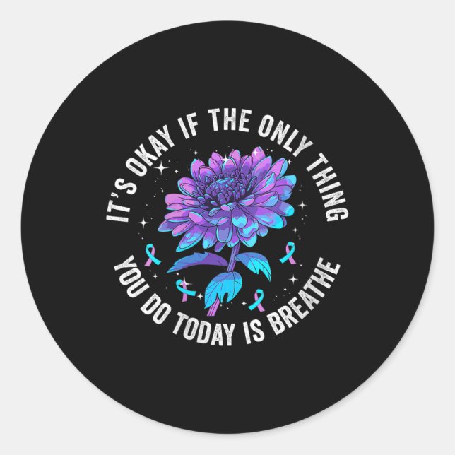 Its Okay If The Only Thing You Do Today Is Breathe Classic Round Sticker (Front)