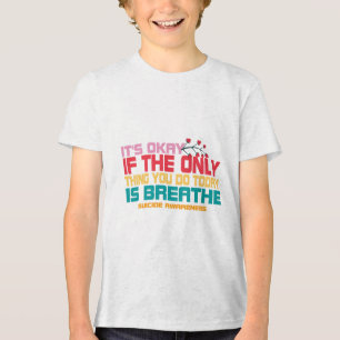 Its Okay If The Only Thing You Do Today Is Breathe Tri-Blend Shirt