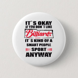 It's Okay If You Don't Like Billiards  6 Cm Round Badge