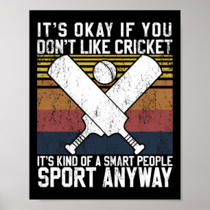 It's Okay If You Don't Like Cricket Smart People H Poster