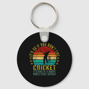 It's Okay If You Don't Like Cricket Smart People S Key Ring