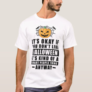 It's Okay If You Don't Like Halloween It's Kind Of T-Shirt