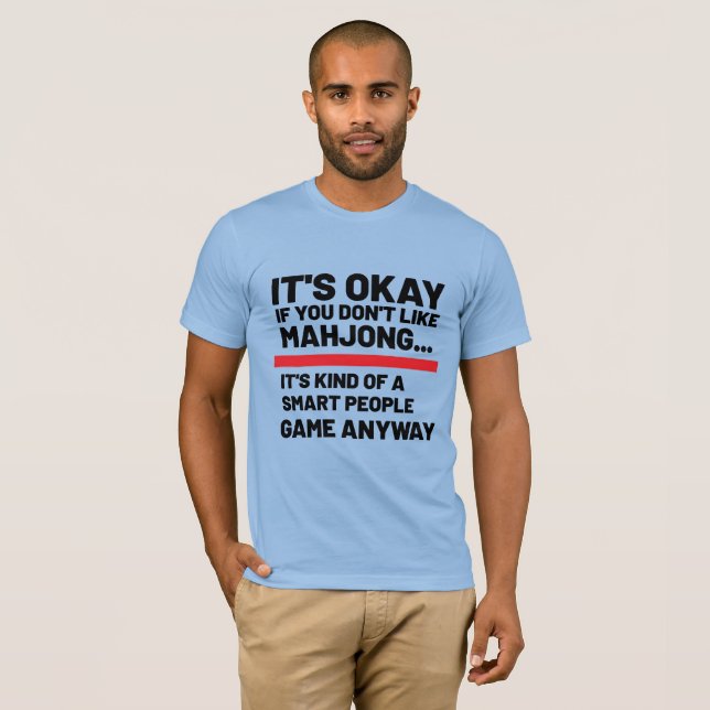 It's okay if you don't like Mahjong Funny Game T-Shirt (Front Full)