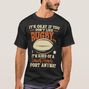It's Okay If You Don't Like Rugby  Rugby Player Co T-Shirt