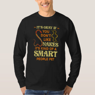 Its Okay If You Dont Like Snakes Reptile Keeper S T-Shirt