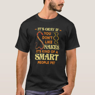 Its Okay If You Dont Like Snakes Reptile Keeper  S T-Shirt