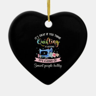 Its Okay If You Think Quilting Is Boring Ceramic Tree Decoration