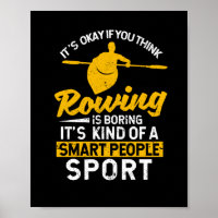 It's okay if you think rowing is boring