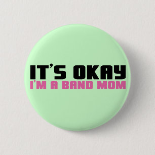 It's Okay, I'm a Band Mum 6 Cm Round Badge