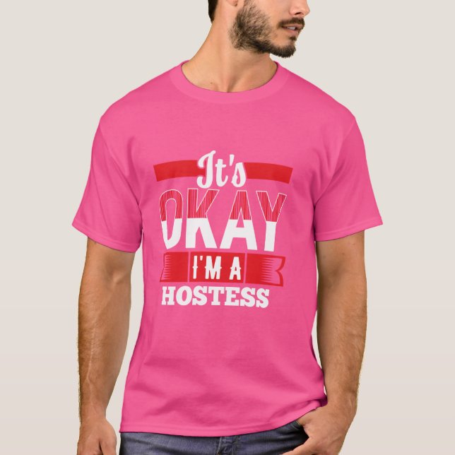 It's Okay I'm A HOSTESS T-Shirt for HOSTESS' (Front)